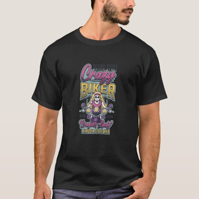 Womens Behind Every Crazy Biker Even Crazier Biker T-Shirt (Vorderseite)