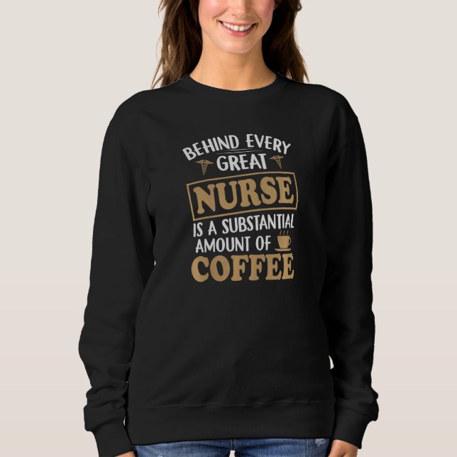 Womens Behind every Great Nurse is an Substantial  Sweatshirt (Vorderseite)