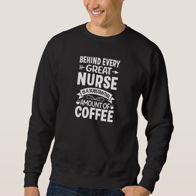 Womens Behind every Great Nurse is an Substantial  Sweatshirt (Vorderseite)