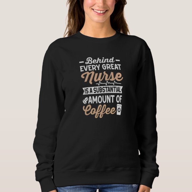 Womens Behind every Great Nurse is an Substantial  Sweatshirt (Vorderseite)