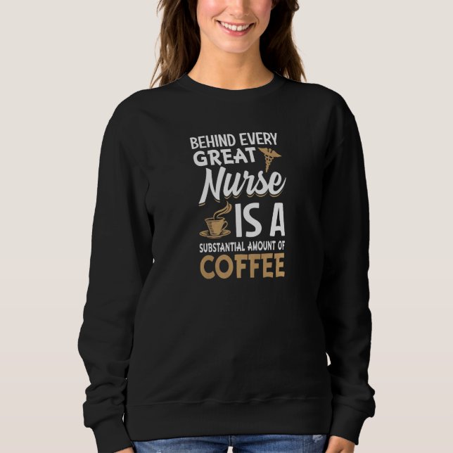 Womens Behind every Great Nurse is an Substantial  Sweatshirt (Vorderseite)