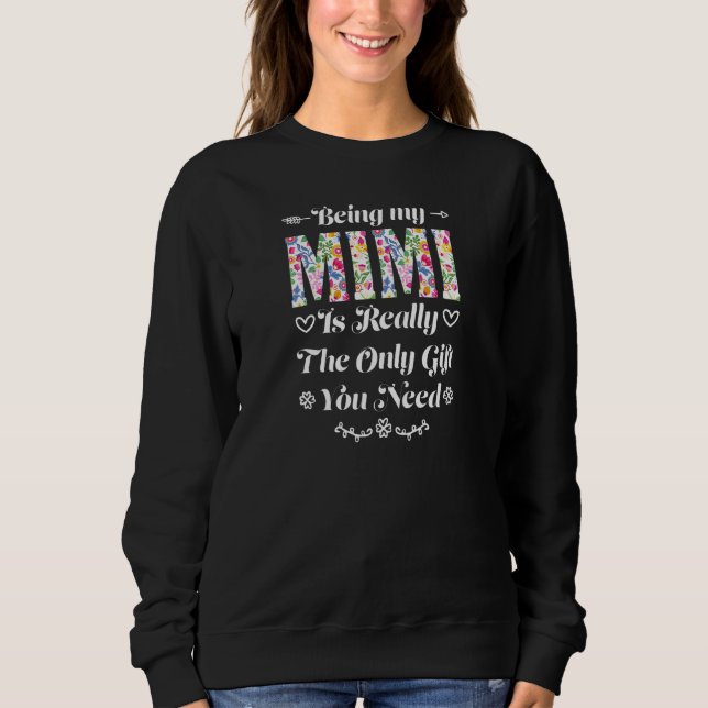 Womens being my mimi i really the only you need gr sweatshirt (Vorderseite)