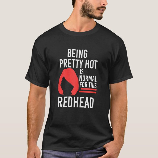Womens Being pretty hot Redhead Redhead T-Shirt (Vorderseite)