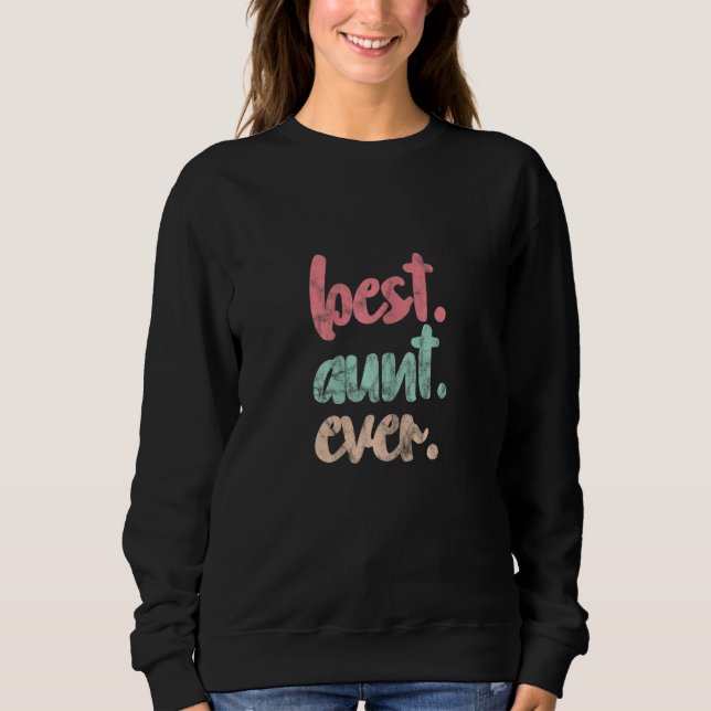 Womens Best Aunt Ever Auntie Mother's Day Distress Sweatshirt (Vorderseite)