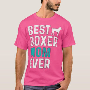 Womens Best Boxer Mama Ever Funny Pet Owner Boxer T-Shirt