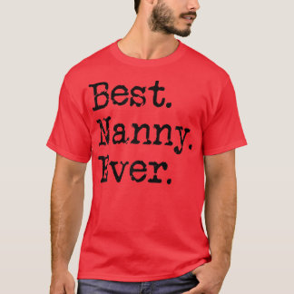 Womens Best Nanny Ever Grandmother Grandma Gift Fr T-Shirt
