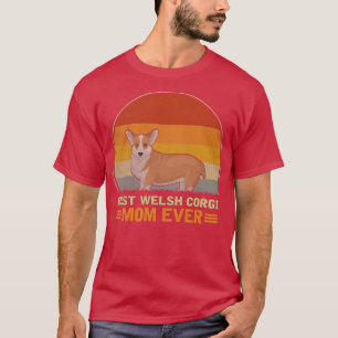 Womens Best Welsh Corgi Dog Mom Ever Welsh Corgi D T-Shirt