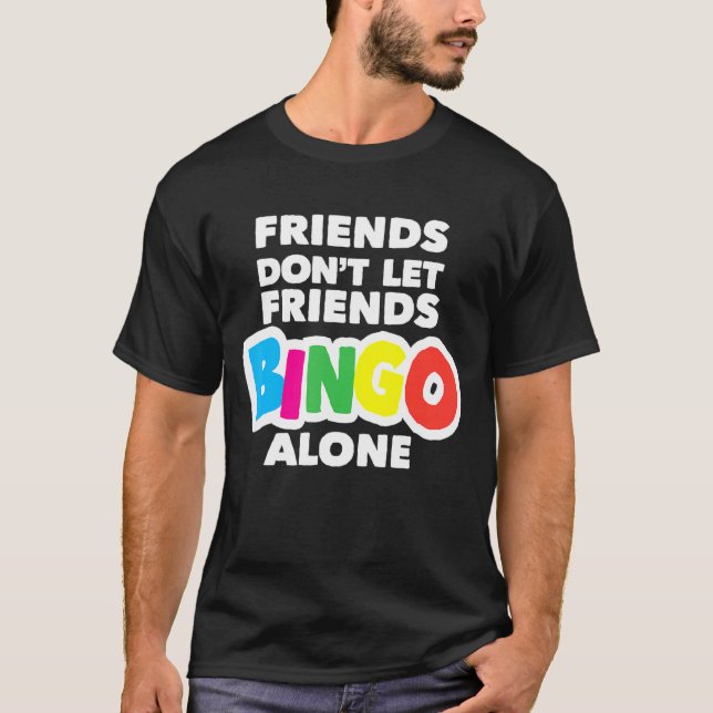 Womens Bingo Friends Lass Friends Bingo Alone nich T-Shirt (Vorderseite)