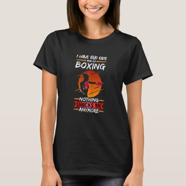 Womens Boxer Fighter Gym I Have Two Kids And Go Bo T-Shirt (Vorderseite)