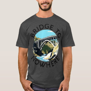 Womens Bridge to Nwhere California Los Angeles for T-Shirt