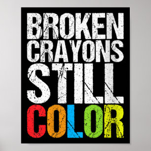 Womens broken Crayons noch Farbe geistige Gesundhe Poster