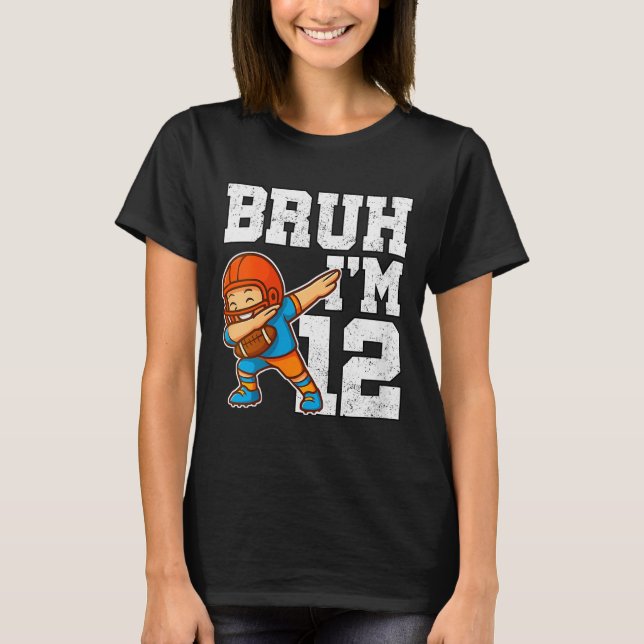 Womens Bruh I'm 12 Funny Dab Se Football Gift For  T-Shirt (Vorderseite)