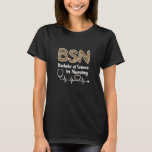 Womens BSN Bachelor Of Science In Nursing Student T-Shirt<br><div class="desc">Womens BSN Bachelor of Science in Nursing Student Graduation</div>