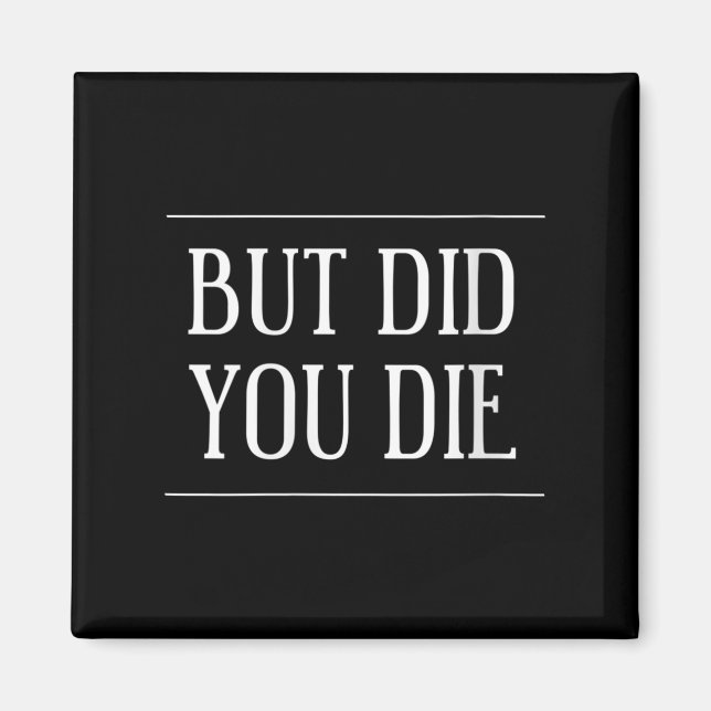 Womens But Did You Die Funny Gym Workout Motivatio Magnet (Vorne)