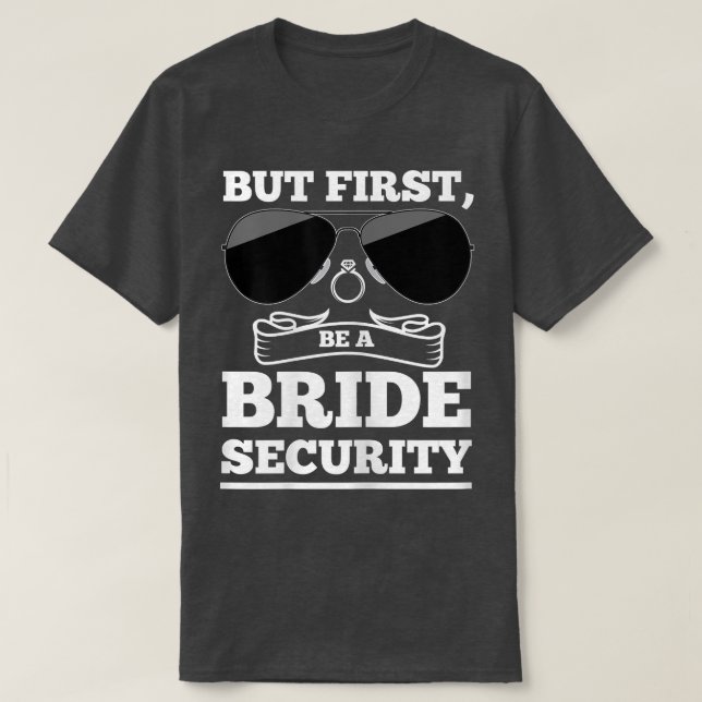 Womens But First, be a Flansch Security Brides  T-Shirt (Design vorne)