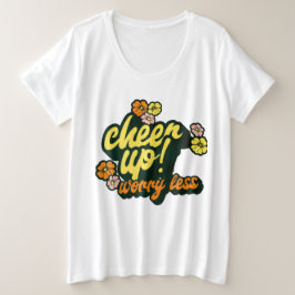 WOMEN'S CHEER UP WORRY LESS PLUS SIZE BASIC SHIRT