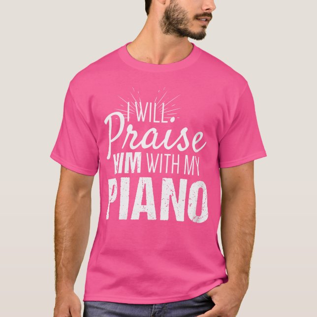 Womens Christian Piano Gifts  Praise Him With My P T-Shirt (Vorderseite)