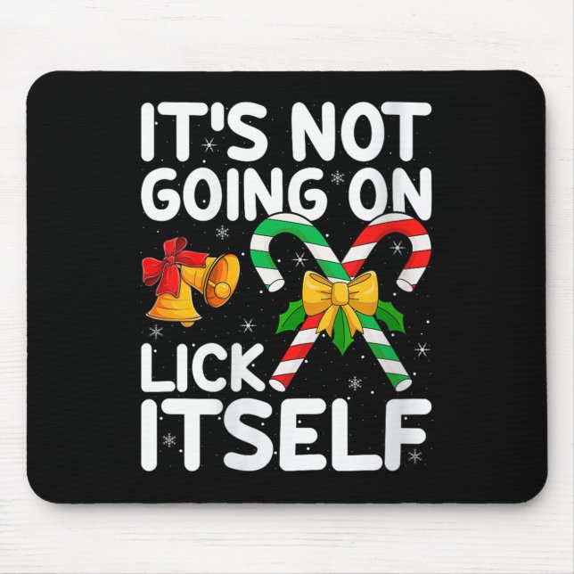 Womens Christmas Candy Cane It's Not Going To Lick Mousepad (Vorne)
