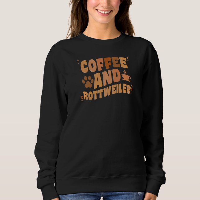 Womens Coffee And Rottweiler Dog  Groovy Rottie Do Sweatshirt (Vorderseite)