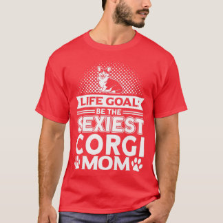 Womens Corgi Life Goal Be The Seiest Corgi Mom Dog T-Shirt