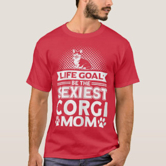 Womens Corgi Life Goal Be The Seiest Corgi Mom Dog T-Shirt