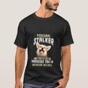 Womens Corgi Personal Stalker Ich werde Ihnen folg T-Shirt