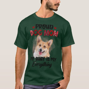 Womens Corgi Proud Dog Mom Ever My Baby is My Ever T-Shirt