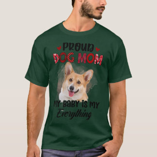 Womens Corgi Proud Dog Mom Ever My Baby is My Ever T-Shirt