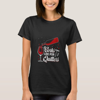 Womens Corks Are For Quitters Funny Drinking Wine  T-Shirt