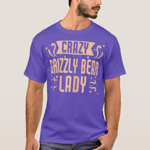 Womens Crazy Grizzly Bären Lady - Funny Grizzly Be T-Shirt