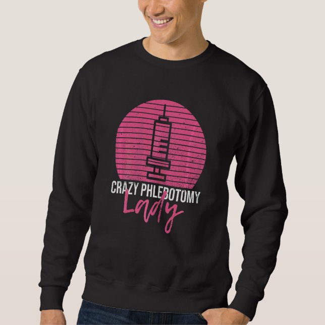 Womens Crazy Phlebotomy Lady For Your Phlebotomist Sweatshirt (Vorderseite)
