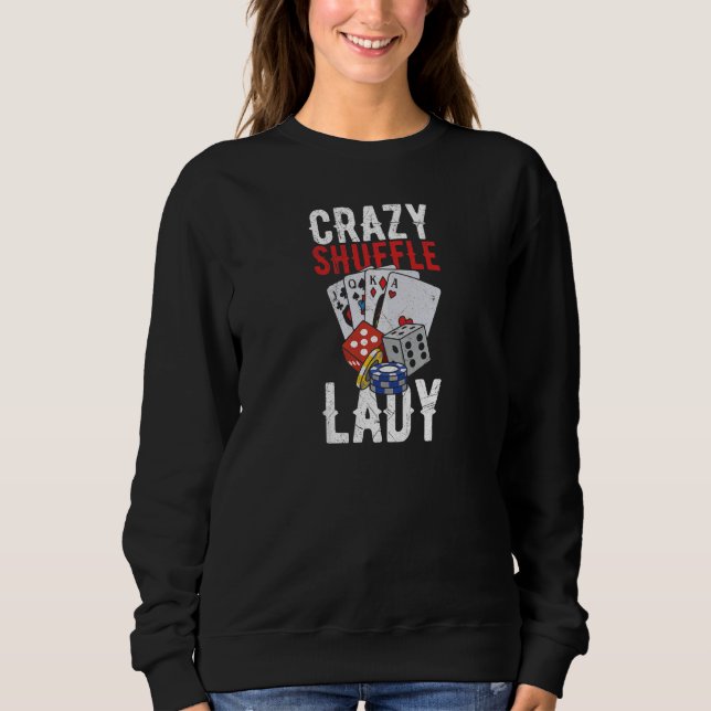 Womens Crazy Shuffle Lady Quote for a Casino Deale Sweatshirt (Vorderseite)