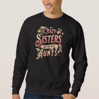 Womens Crazy Sistes sind die besten Tanten Tante W Sweatshirt