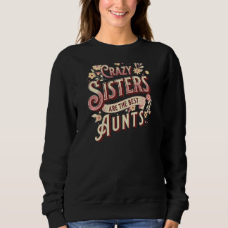 Womens Crazy Sistes sind die besten Tanten Tante W Sweatshirt