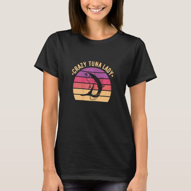 Womens Crazy tuna lady for a Tuna Lady T-Shirt (Vorderseite)
