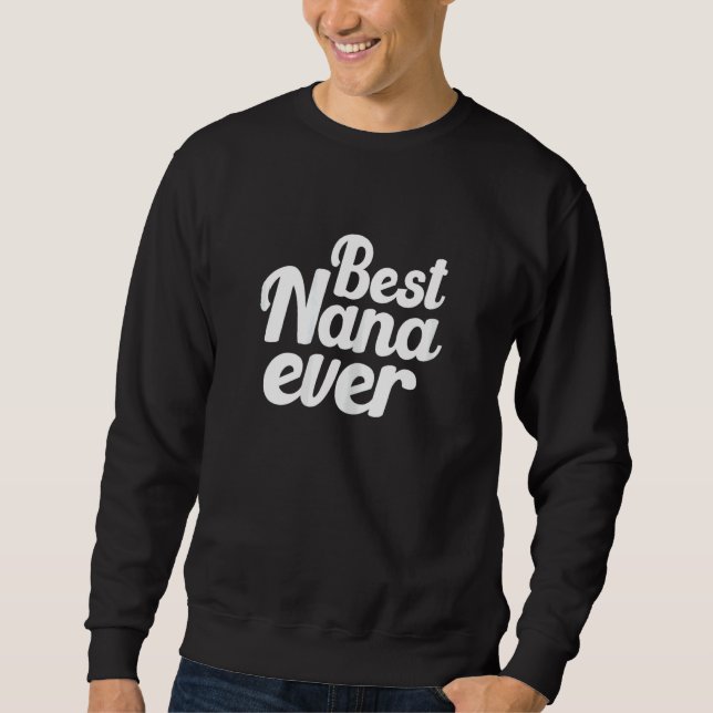 Womens Cute Best Nana Ever Quote  For Your Lovely  Sweatshirt (Vorderseite)
