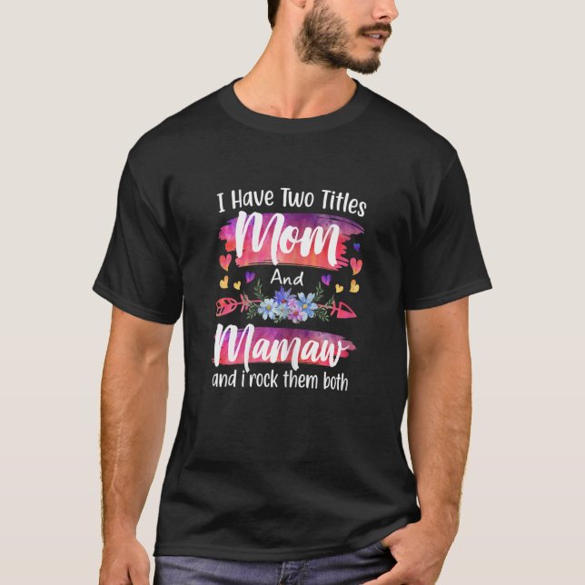 Womens Cute I Have To Titles Mom And Mamaw Women M T-Shirt (Vorderseite)