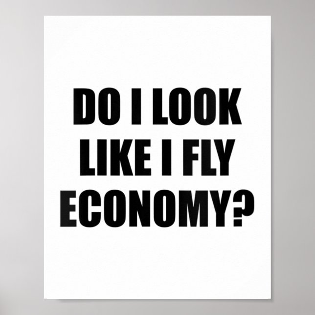 Womens Do I Look Like I Fly Economy _ Funny First  Poster (Vorne)