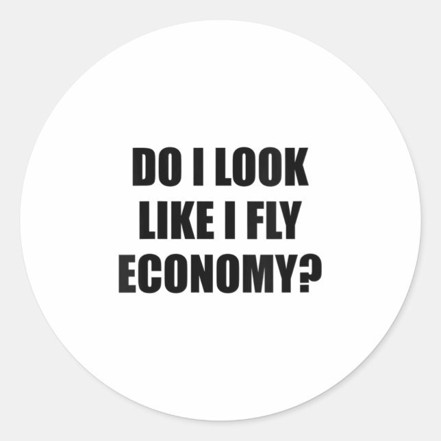 Womens Do I Look Like I Fly Economy _ Funny First  Runder Aufkleber (Vorderseite)