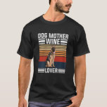 Womens Dog Mother German Shepherd Wine  Retro Dog  T-Shirt<br><div class="desc">Womens Dog Mother German Shepherd Wine  Retro Dog Love.</div>