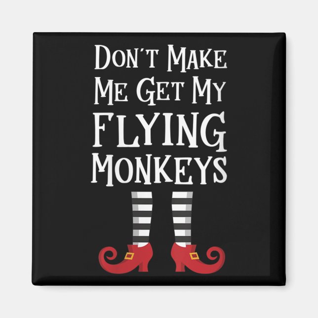 Womens Don't Make Me Get My Flying Monkeys Apparel Magnet (Vorne)