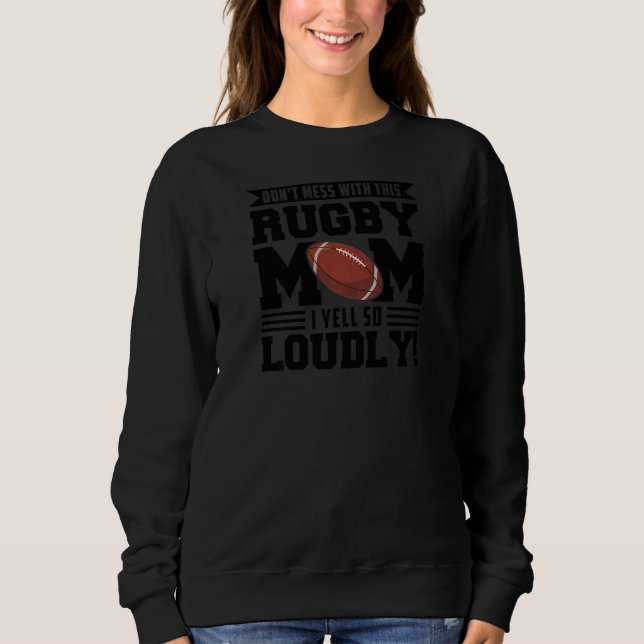 Womens don't mess ith this rugby mom rugby rugby m sweatshirt (Vorderseite)