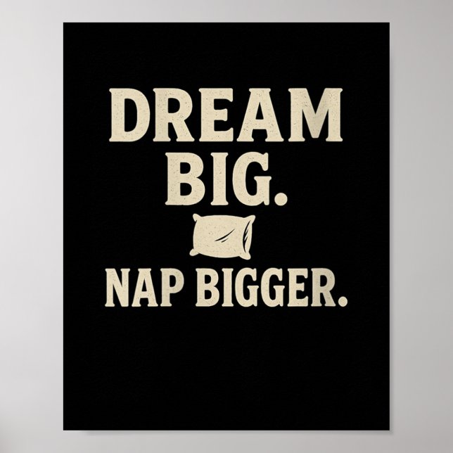 Womens Dream Big Nickerchen Bigger Funny Sarcastic Poster (Vorne)