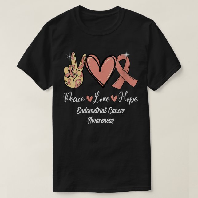 Womens Endometrial Cancer Awareness Peace Liebe Ho T-Shirt (Design vorne)