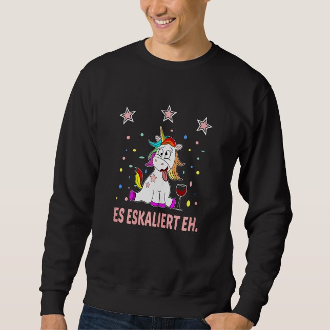 Womens Es Escaliert Eh Sauf Unicorn Sprichwort Wi Sweatshirt (Vorderseite)