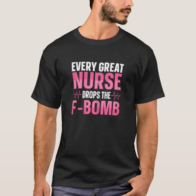 Womens Every great Nurse drops the F Bomb for a Nu T-Shirt (Vorderseite)