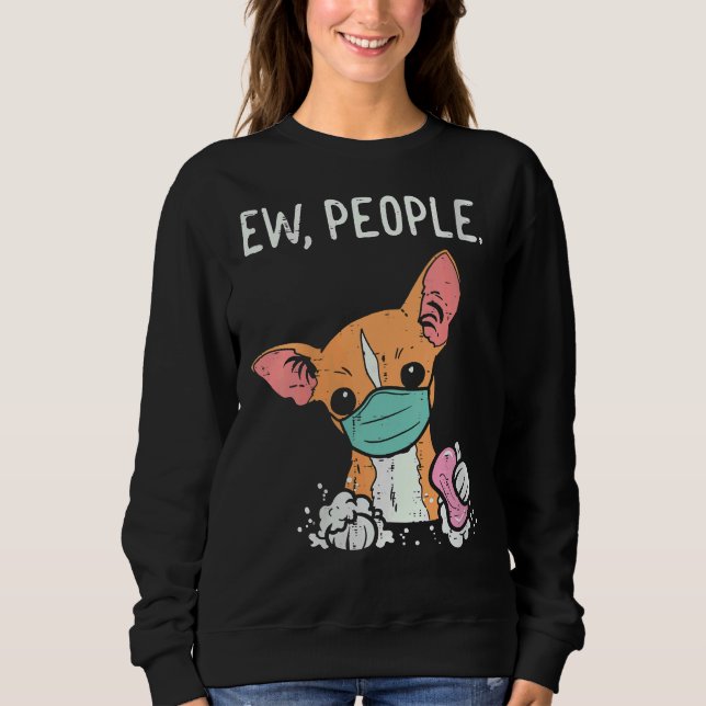 Womens Ew People Chihuahua Mask Chiwawa Quarantäne Sweatshirt (Vorderseite)