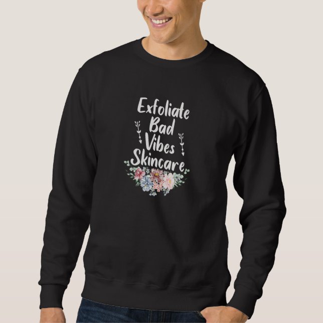 Womens Exfoliate Bad Vibes Skincar  Esthetician Sa Sweatshirt (Vorderseite)