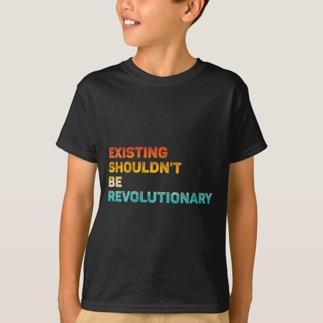 Womens Existing Shouldn't Be Revolutionary Retro V T-Shirt (Vorderseite)