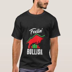 Womens Feelin Bullish Day Trading Stock Market Tra T-Shirt